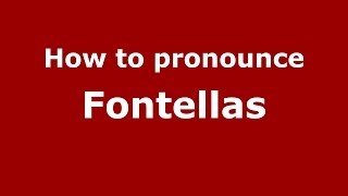 How to pronounce Fontellas