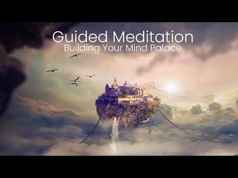 Building Your Mind Palace: Guided Meditation (imagination journey)