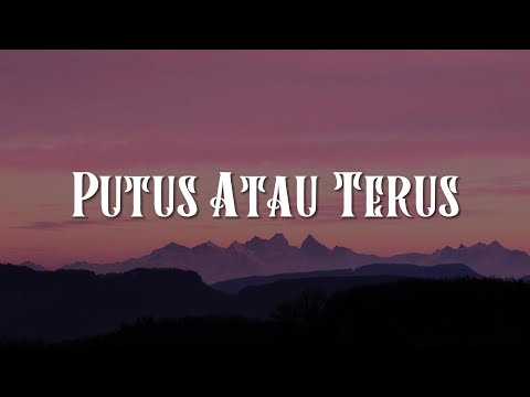 Putus Atau Terus, Penjaga Hati, Takut (Lirik) - Judika, Nadhif Basalamah, Idgitaf