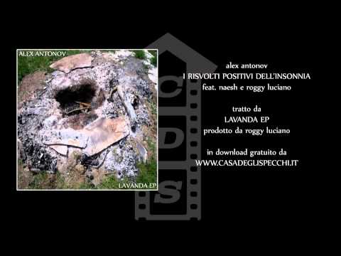 Alex Antonov feat. Naesh e Roggy Luciano - I RISVOLTI POSITIVI DELL'INSONNIA