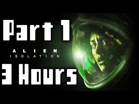 Alien Isolation Walkthrough Part 1 No Commentary 3 Hours of HD Gameplay