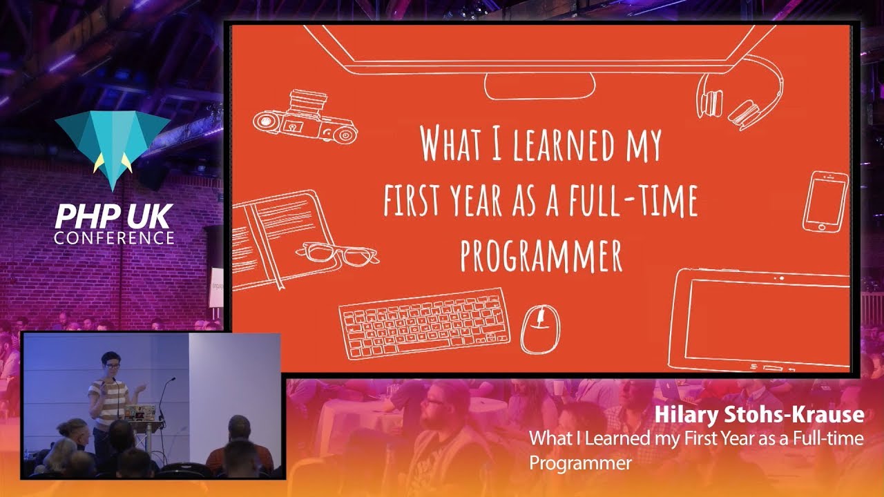 What I Learned my First Year as a Full-time Programmer - Hilary Stohs Krause - PHP UK 2020