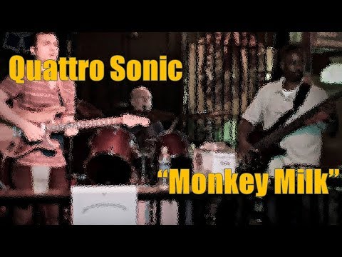 Quattro Sonic - Monkey Milk (06/22/2017)