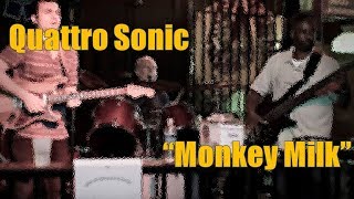 Quattro Sonic - Monkey Milk (06/22/2017)