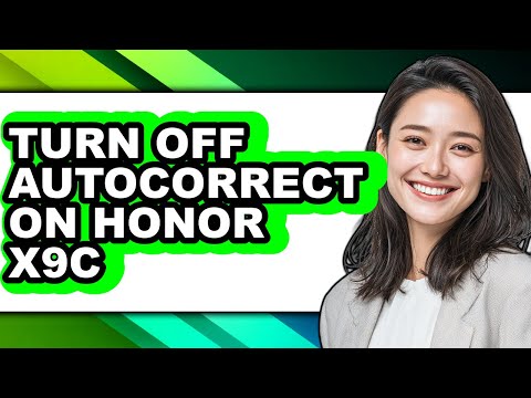 How to Turn Off Autocorrect on Honor X9c - Easy Guide