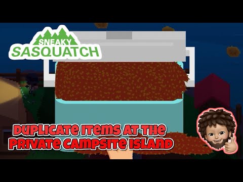 Sneaky Sasquatch - Duplicate Items at the Private Campsite Island