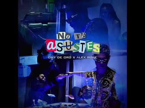 Alex Rose Ft Omy de Oro - No Te Asustes (Audio Oficial)