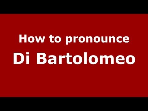 How to pronounce Di Bartolomeo (Italian/Italy) - PronounceNames.com