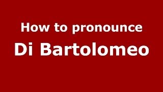 How to pronounce Di Bartolomeo