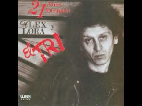 21 Años Después - Alex Lora Y El Tri