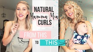 How to get natural looking MAMMA MIA CURLS!