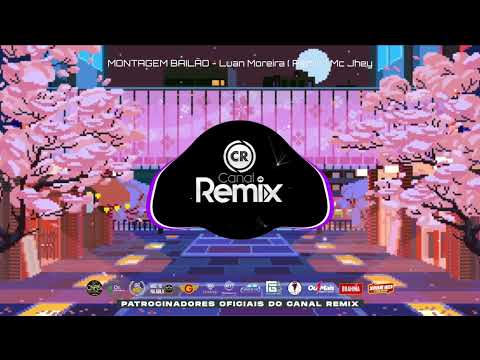 MONTAGEM BAILÃO - Luan Moreira ( Remix ) Mc Jhey