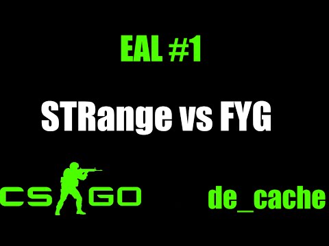 CS:GO : EAL #1 : STRange vs FYG (de_cache)