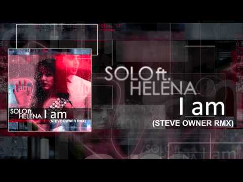 Solo ft Helena - I am (Steve Owner Remix)