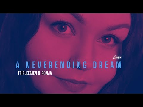 A Neverending Dream - TripleXMen & Ronja (X-Perience Cover)