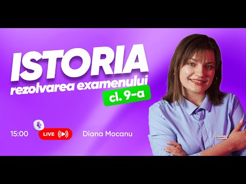Rezolvarea testului de la examen la istorie clasa 9 cu Diana Mocanu