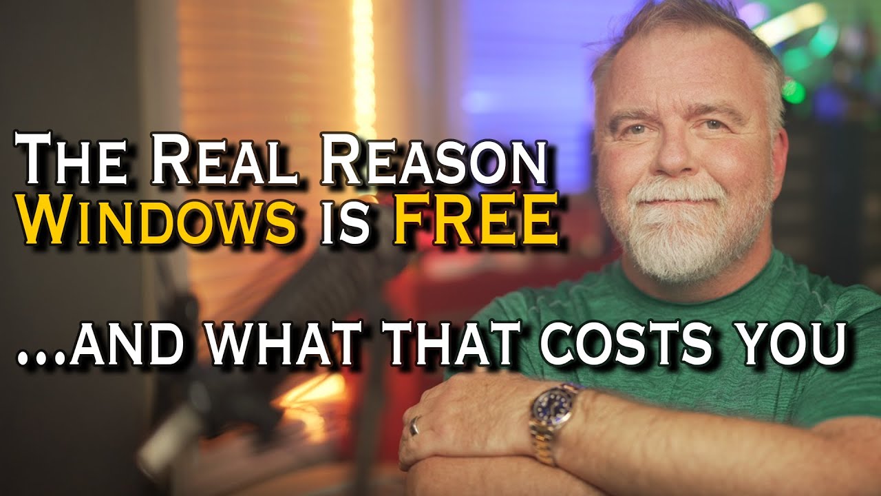 The Real Reason Windows is Free - And what that costs you!