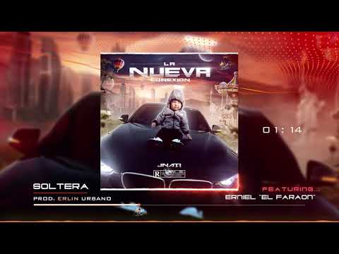 Jnati  La Nueva Conexion X Erniel "El Faraon"- Soltera
