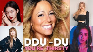 Mariah Carey, BLACKPINK - DDU-DU YOU&#39;RE-THIRSTY