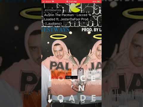Au$tin The Pacman- Locced ‘N Loaded ft JesterDaFool Prod. (Laudiano)