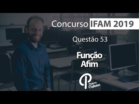 Concurso IFAM 2019 - Questão 53 (função afim)