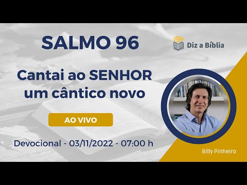 Estudo do SALMO 96 | Cantai ao SENHOR um cântico novo | Diz a Bíblia