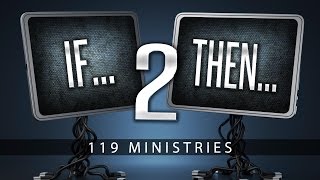 If...Then...Part 2 - 119 Ministries