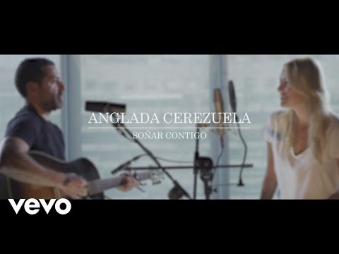 Anglada Cerezuela - Soñar Contigo (Acústico)