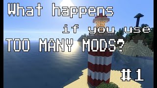 I added too many mods to minecraft...