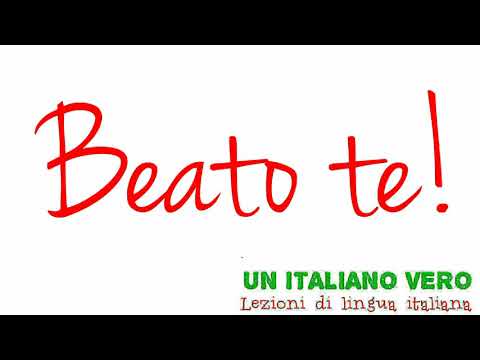 "Beato te!" | Un Italiano Vero - Lezioni di lingua italiana