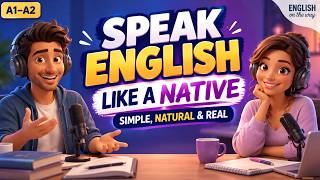 How to Speak English Like a Native | Simple & Natural English Conversation | English Podcast