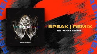SPEAK REMIX | BETHANY MUSIC | OFFICIAL AUDIO
