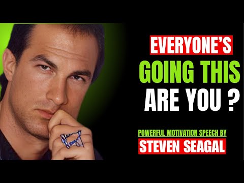 "EVERYONE'S DOING THIS, ARE YOU | POWERFUL MOTIVATION SPEECHMESSAGE  STEVEN SEAGAL