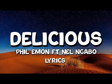 DELICIOUS By Phil Emon Ft Nel Ngabo (Lyrics Video)