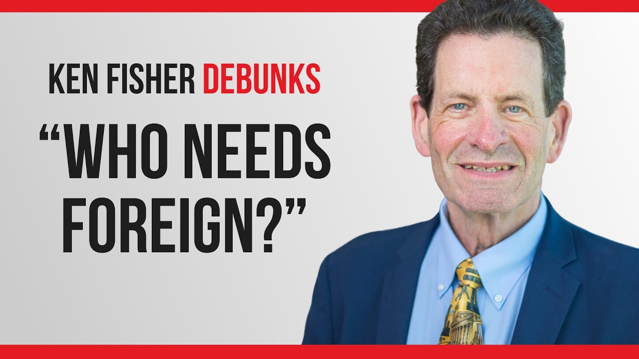 Fisher Investments’ Founder, Ken Fisher, Debunks: “You Don’t Need Foreign Stocks”