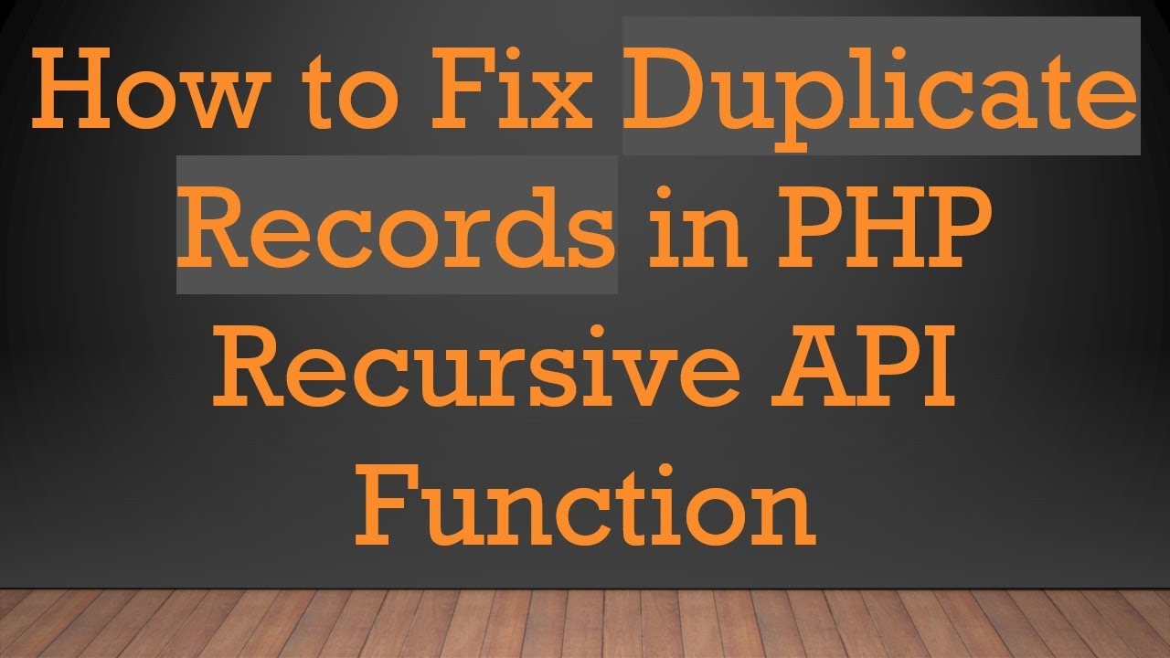 How to Fix Duplicate Records in PHP Recursive API Function