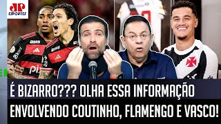 ‘Eu nunca vi isso antes: foi revelado que…’; olha essa informação sobre Coutinho, Flamengo e Vasco