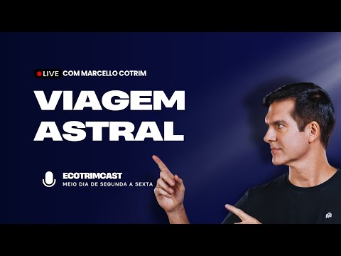 VIAGEM ASTRAL: UMA REALIDADE ESPIRITUAL | ECOTRIMCAST