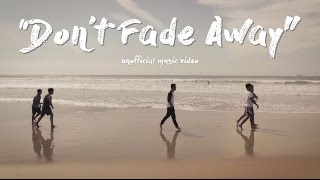 "Don't Fade Away" Fan Music Video