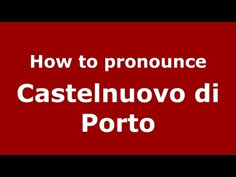 How to pronounce Castelnuovo di Porto (Italian/Italy) - PronounceNames.com