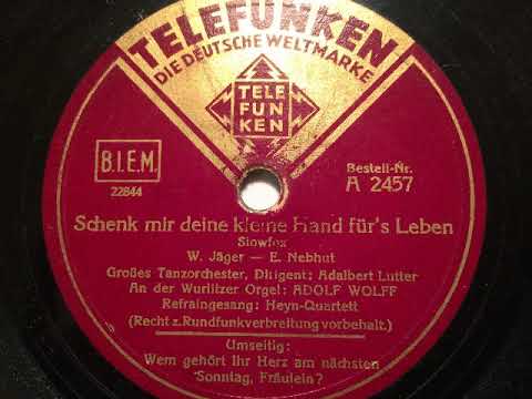 Adalbert Lutter Tanzorchester, Heyn-Quartett, Schenk mir deine kleine Hand für's Leben, Slowfox, 193