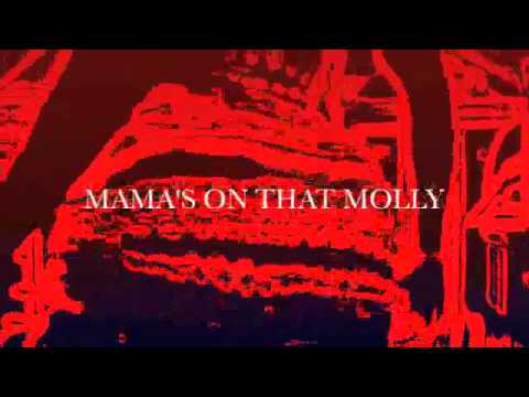 Mama's on that Molly!