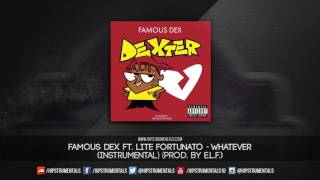 Famous Dex Ft. Lite Fortunato - Whatever [Instrumental] (Prod. By E.L.F.) + DL via @Hipstrumentals