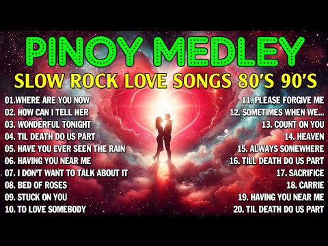 Slow Rock Love Songs Nonstop 🎷 Best Rock Ballads 70s 80s 90s | Pinoy Medley
