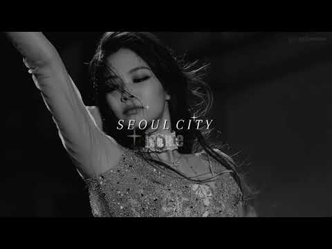 jennie - seoul city (slowed + reverb)