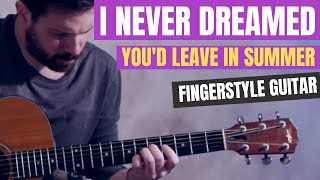 I never dreamed you'd leave in summer -  my fingerstyle guitar arrangement