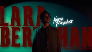 Download lagu Hariz Fayahet - Lara Bertahan | Video mp3 Download lagu Hariz Fayahet - Lara Bertahan | Video mp3