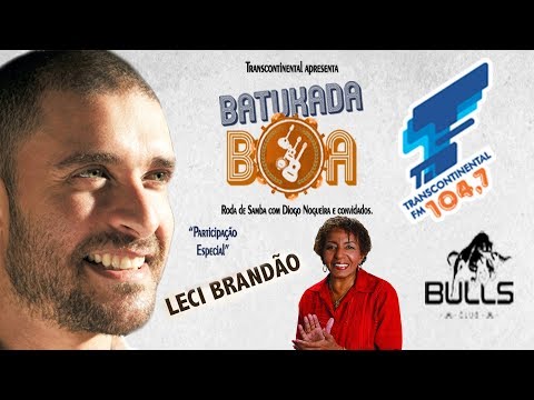 Batukada Boa com Diogo Nogueira e Leci Brandão - 24/04/2018