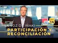 La Voz De Iñaki | 14/05/19 | Participación Y Reconciliación
