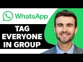 How to Tag Everyone in WhatsApp Group in 2024 | Whatsapp Tips and Tricks